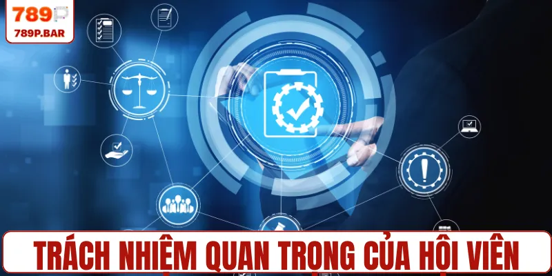 Trách nhiệm quan trọng của hội viên trong điều khoản